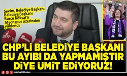 CHP’li Belediye Başkanı bu ayıbı da yapmamıştır diye ümit ediyoruz!