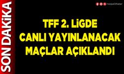 TFF 2. ligde canlı yayınlanacak maçlar açıklandı