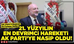 21. Yüzyılın en devrimci hareketi AK Parti’ye nasip oldu!