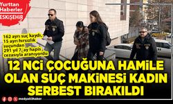 12 nci çocuğuna hamile olan suç makinesi kadın serbest bırakıldı