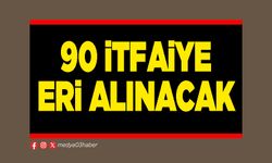 90 itfaiye eri alınacak