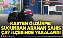 Kasten öldürme suçundan aranan şahıs Çay ilçesinde yakalandı