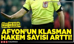 Afyon’un klasman hakem sayısı arttı!