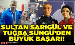 Sultan Sarıgül ve Tuğba Süngü’den büyük başarı!