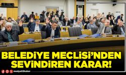 Belediye Meclisi’nden sevindiren karar!