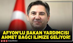 Afyon’lu Bakan Yardımcısı Ahmet Bağcı ilimize geliyor!