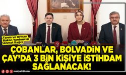 Çobanlar, Bolvadin ve Çay’da 3 bin kişiye istihdam sağlanacak!