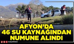 Afyon’da 46 su kaynağından numune alındı