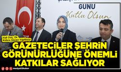 Gazeteciler şehrin görünürlüğüne önemli katkılar sağlıyor