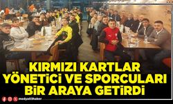 Kırmızı kartlar yönetici ve sporcuları bir araya getirdi