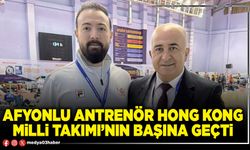 Afyonlu Antrenör Hong Kong Milli Takımı’nın başına geçti