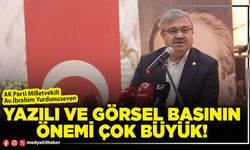 Yazılı ve görsel basının önemi çok büyük!