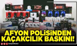 Afyon Polisinden kaçakcılık baskını!