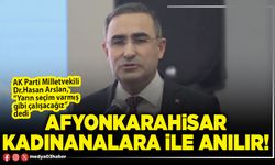 Afyonkarahisar kadınanalara ile anılır!