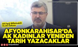 Afyonkarahisar’da AK kadınlar yeniden tarih yazacaklar