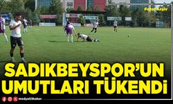 Sadıkbeyspor’un umutları tükendi