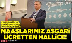 Maaşlarımız asgari ücretten hallice!