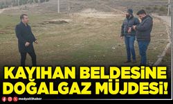 Kayıhan Beldesine doğalgaz müjdesi!