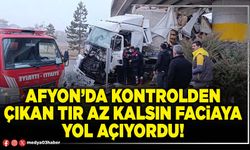 Afyon’da kontrolden çıkan tır az kalsın faciaya yol açıyordu!