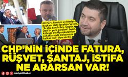 CHP’nin içinde fatura, rüşvet, şantaj, istifa ne ararsan var!