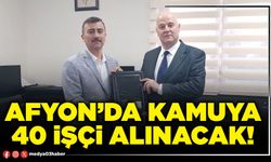 Afyon’da kamuya 40 işçi alınacak!