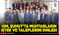 İGM, Şuhut’ta muhtarlarin istek ve taleplerini dinledi