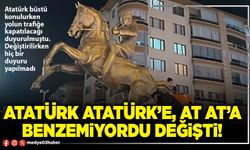 Atatürk Atatürk’e, at at’a benzemiyordu değişti!