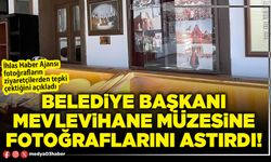 Belediye Başkanı Mevlevihane müzesine fotoğraflarını astırdı!