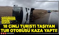 18 Çinli turisti taşıyan tur otobüsü kaza yaptı!