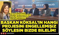 Başkan Köksal’ın hangi projesini engellemişiz söylesin bizde bilelim!