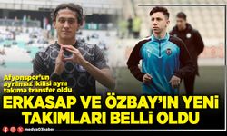 Erkasap ve Özbay’ın yeni takımları belli oldu