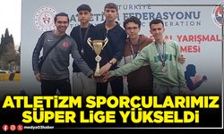 Atletizm sporcularımız süper lige yükseldi