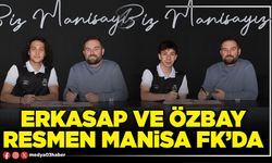 Erkasap ve Özbay resmen Manisa FK’da