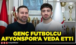 Genç futbolcu Afyonspor’a veda etti