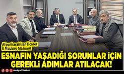 Esnafın yaşadığı sorunlar için gerekli adımlar atılacak!