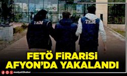 FETÖ firarisi Afyon’da yakalandı