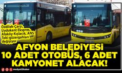 Afyon Belediyesi 10 adet otobüs, 6 adet kamyonet alacak!