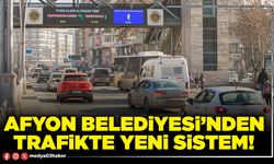 Afyon Belediyesi’nden trafikte yeni sistem!