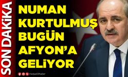 Numan Kurtulmuş bugün Afyon’a geliyor