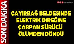 Çayırbağ beldesinde elektrik direğine çarpan sürücü ölümden döndü