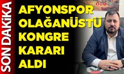 Afyonspor olağanüstü kongre kararı aldı