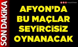 Afyon’da bu maçlar seyircisiz oynanacak