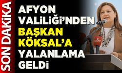 Afyon Valiliği’nden Başkan Köksal’a yalanlama geldi