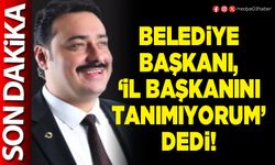 Belediye Başkanı, 'İl Başkanını Tanımıyorum’ dedi!