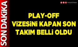 Play-Off vizesini kapan son takım belli oldu