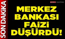 Merkez Bankası faizi düşürdü!