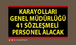 Karayolları Genel Müdürlüğü 41 sözleşmeli personel alacak