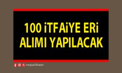 100 itfaiye eri alımı yapılacak