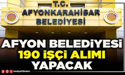 Afyon Belediyesi 190 işçi alımı yapacak