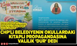 CHP'li Belediyenin okullardaki kitaplı propagandasına Valilik 'dur' dedi